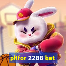 pltfor 2288 bet